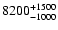 $\rm 8200^{+1500}_{-1000}$