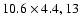 $10.6 \times 4.4, 13$