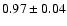 $0.97 \pm 0.04$