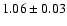 $1.06 \pm 0.03$