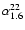 $\alpha_{1.6}^{22}$