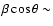 $\beta \cos \theta \sim$