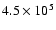 $4.5 \times 10^5$