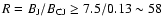 $R=B_{\rm J}/B_{\rm CJ} \ge 7.5/0.13 \sim 58$