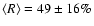 $\langle R\rangle = 49 \pm 16\%$