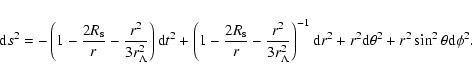 \begin{displaymath}
{\rm d}s^{2}=-\left(1-\frac{2R_{\rm s}}{r}-\frac{r^{2}}{3r_{...
...2}+r^{2}{\rm d}\theta^{2}+r^{2}\sin^{2}\theta {\rm d}\phi^{2}.
\end{displaymath}
