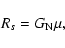\begin{displaymath}R_s=G_{\rm N}\mu,
\end{displaymath}