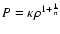 $P=\kappa\rho^{1+\frac{1}{n}}$