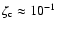 $\zeta_{\rm c}\approx 10^{-1}$
