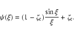 \begin{displaymath}
\psi(\xi)=(1-\zeta_{\rm c})\frac{\sin \xi}{\xi}+\zeta_{\rm c}.
\end{displaymath}