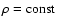 $\rho={\rm const}$