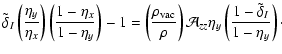 $\displaystyle \tilde{\delta}_I\left(\frac{\eta_{y}}{\eta_{x}}\right)\left(\frac...
...mathcal{A}_{zz}\eta_{y} \left(\frac{1-\tilde{\delta}_I}{1-\eta_{y}}\right)\cdot$