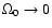 $\Omega_0 \to 0$