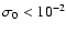 $\sigma_0 < 10^{-2}$