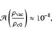 \begin{displaymath}
\mathcal{A}\left(\frac{\rho_{\rm vac}}{\rho_{\rm c0}}\right)\approx 10^{-8},
\end{displaymath}