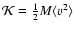 $\mathcal{K}=\frac{1}{2}M\langle v^{2}\rangle$