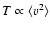 $T \propto \langle v^{2}\rangle$