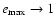 $e_{\rm max}\to 1$
