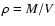$\rho=M/V$