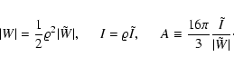 \begin{displaymath}
\vert W\vert=\frac{1}{2}\varrho^{2}\vert\tilde{W}\vert,\hspa...
...quiv \frac{16\pi}{3}\frac{\tilde{I}}{\vert\tilde{W}\vert}\cdot
\end{displaymath}