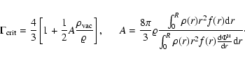 \begin{displaymath}
\Gamma_{\rm crit}=\frac{4}{3}\left[1+\frac{1}{2}A\frac{\rho_...
...(r)r^{2}f(r)\frac{{\rm d}\Phi^{\rm N}}{{\rm d}r}{\rm d}r}\cdot
\end{displaymath}