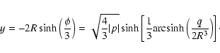 \begin{displaymath}
y=-2R\sinh
\left(\frac{\phi}{3}\right)=\sqrt{\frac{4}{3}\ve...
...ac{1}{3}{\rm arcsinh}\left(\frac{q}{2R^{3}}\right)\right]\cdot
\end{displaymath}