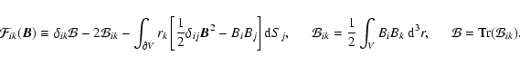\begin{displaymath}
\mathcal{F}_{ik}(\vec{B})\equiv\delta_{ik}\mathcal{B}-2\math...
...}^{3}r,\hspace{0.5cm}\mathcal{B}={\rm Tr}({\mathcal{B}_{ik}}).
\end{displaymath}