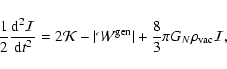 \begin{displaymath}
\frac{1}{2}\frac{{\rm d}^{2}\mathcal{I}}{{\rm d}t^{2}}=2\mat...
...}^{\rm gen}\vert+\frac{8}{3}\pi G_N \rho_{\rm vac}\mathcal{I},
\end{displaymath}