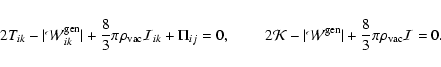 \begin{displaymath}
2 T_{ik}-\vert\mathcal{W}_{ik}^{\rm gen}\vert+\frac{8}{3}\pi...
...{W}^{\rm gen}\vert+\frac{8}{3}\pi \rho_{\rm vac}\mathcal{I}=0.
\end{displaymath}