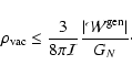 \begin{displaymath}
\rho_{\rm vac}\leq \frac{3}{8\pi\mathcal{I}}\frac{\vert\mathcal{W}^{\rm gen}\vert}{G_N}\cdot
\end{displaymath}