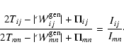 \begin{displaymath}
\frac{2T_{ij} -\vert\mathcal{W}^{\rm gen}_{ij}\vert+\Pi_{ij}...
...l{W}^{\rm gen}_{mn}\vert+\Pi_{mn}}
=\frac{I_{ij}}{I_{mn}}\cdot
\end{displaymath}