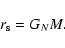 \begin{displaymath}
r_{\rm s}=G_NM.
\end{displaymath}