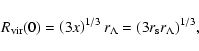 \begin{displaymath}
R_{\rm vir}(0)=\left(3 x\right)^{1/3}r_{\Lambda}=(3r_{\rm s} r_{\Lambda})^{1/3},
\end{displaymath}