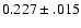 $0.227\pm.015$