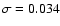 $\sigma=0.034$