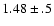 $1.48\pm .5$
