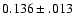 $0.136\pm.013$