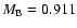 $M_{\rm B}=0.911$