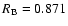 $R_{\rm B}=0.871$