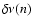 $\delta\nu(n)$