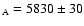 $_{\rm A} =5830\pm 30$