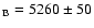 $_{\rm
B} =5260\pm 50$