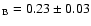 $_{\rm B}=0.23 \pm 0.03$