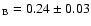 $_{\rm B}=0.24 \pm 0.03$