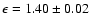 $\epsilon=1.40 \pm 0.02$