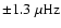 $\pm 1.3~ \mu{\rm Hz}$
