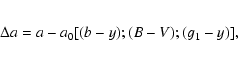 \begin{eqnarray*}\Delta a = a - a_{\rm0}[(b - y); (B - V); (g_{\rm 1} - y)],
\end{eqnarray*}