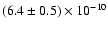 $(6.4\pm0.5)\times10^{-10}$