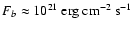 $F_b\approx 10^{21}\ {\rm erg\ cm^{-2}\ s^
{-1}}$