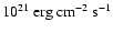 $10^{21}\ {\rm erg\ cm^{-2}\ s^{-1}}$